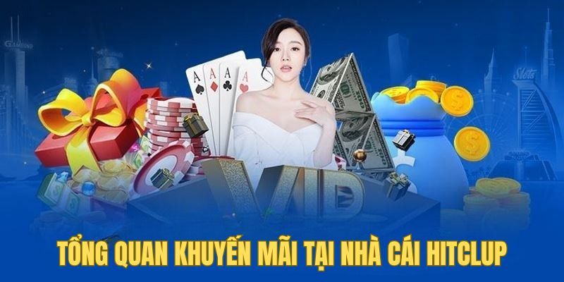 Chi tiết các chương trình khuyến mãi Hitclub đang triển khai