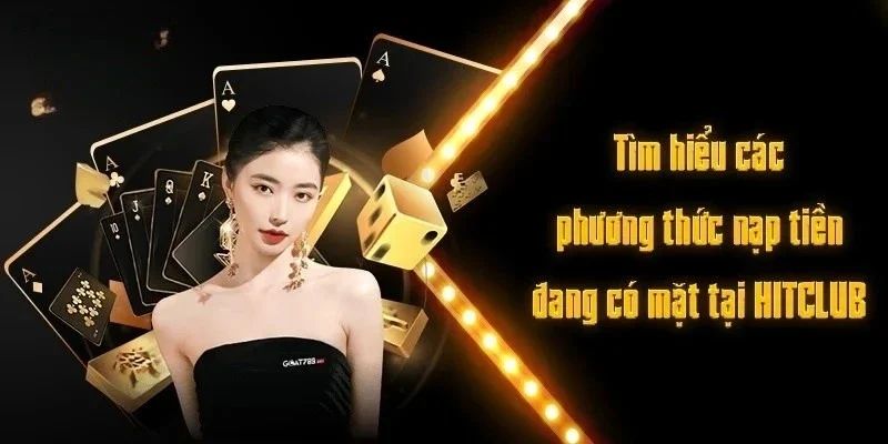 Các phương thức nạp tiền Hitclub phổ biến hiện nay